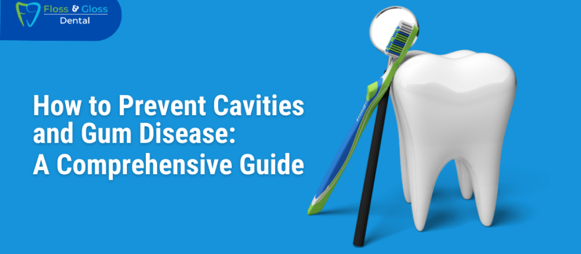 How to Prevent Cavities and Gum Disease A Comprehensive Guide